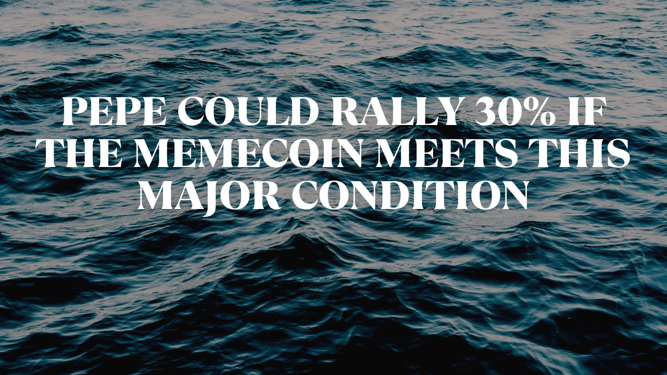 PEPE could rally 30% if the memecoin meets THIS major condition
